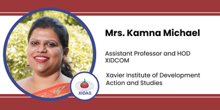 Xavier Institute of Development Action and Studies, Assistant Professor and HOD XIDCOM: Mrs. Kamna Michael Interview